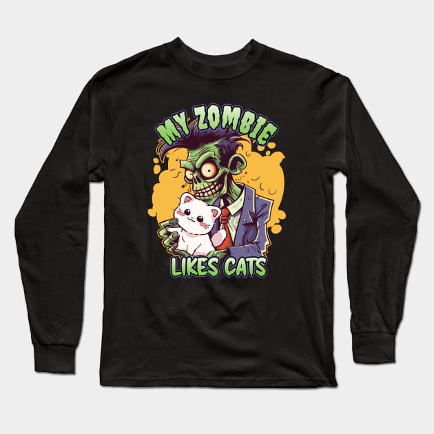 My Zombie Likes Cats - For Zombie Fans Long Sleeve T-Shirt by Graphic Duster